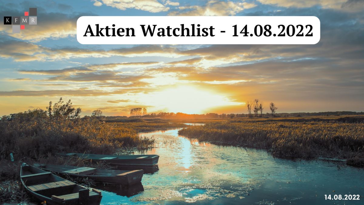 Aktien Watchlist 14.08.2022
