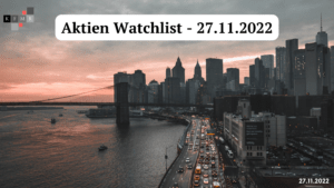 Aktien Watchlist 27.11.2022